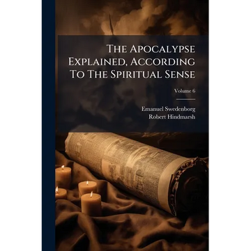 The Apocalypse Explained, According To The Spiritual Sense - Paperback