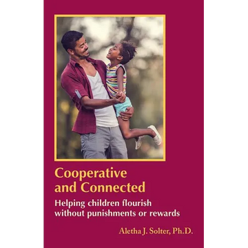 Cooperative and Connected: Helping children flourish without punishments or rewards - Paperback