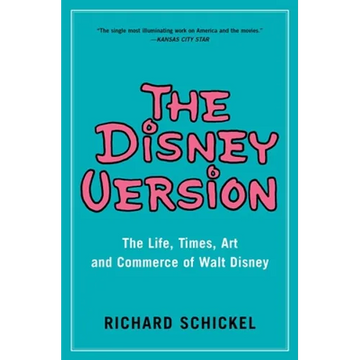 The Disney Version: The Life, Times, Art and Commerce of Walt Disney - Paperback