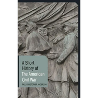 A Short History of the American Civil War - Hardcover