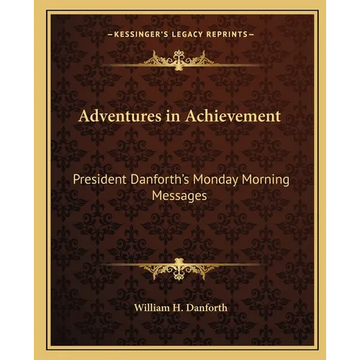 Adventures in Achievement: President Danforth's Monday Morning Messages - Paperback