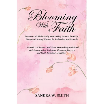 BLOOMING IN FAITH Sermon and Bible Study Notetaking Journal book for Girls, Teens, and Young Women for Reflection and Growth: 52 weeks of Sermon and C - Paperback