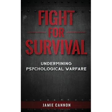 Fight for Survival: Undermining Psychological Warfare - Paperback