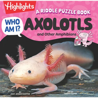 Who Am I? Axolotls and Other Amphibians: Read-Aloud Axolotl, Reptilian and Amphibian Book with Playful Rhymes, Puzzles and Guessing Games, Animal Ency - Hardcover