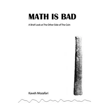 Math is Bad: A Brief Look at The Other Side of The Coin - Paperback