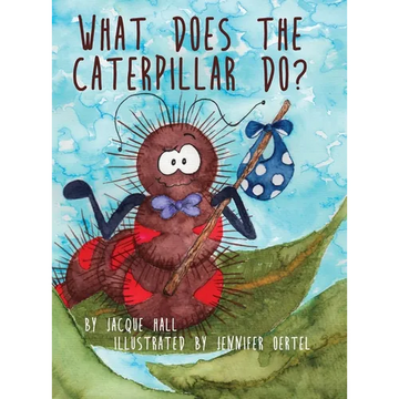 What Does the Caterpillar Do? - Hardcover