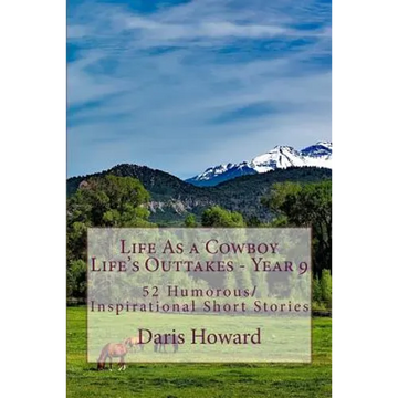 Life As a Cowboy - Life's Outtakes 9: Humorous/Inspirational Short Stories - Paperback