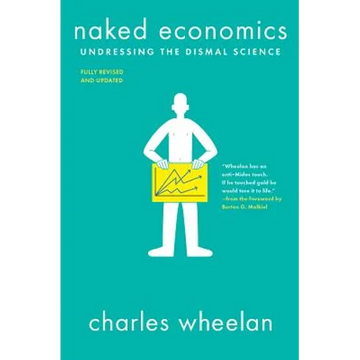 Naked Economics: Undressing the Dismal Science - Paperback