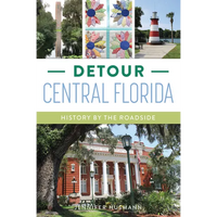 Detour Central Florida: History by the Roadside - Paperback