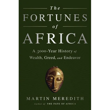 The Fortunes of Africa: A 5000-Year History of Wealth, Greed, and Endeavor - Paperback