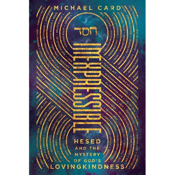 Inexpressible: Hesed and the Mystery of God's Lovingkindness - Paperback