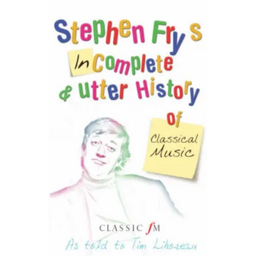Stephen Fry's Incomplete & Utter History of Classical Music - Paperback