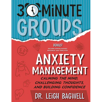 30-Minute Groups: Anxiety Management: Calming the Mind, Challenging Thoughts, and Building Confidence - Paperback