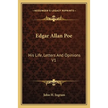 Edgar Allan Poe: His Life, Letters And Opinions V1 - Paperback
