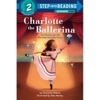 Charlotte the Ballerina: The True Story of a Girl Who Made Nutcracker History - Paperback