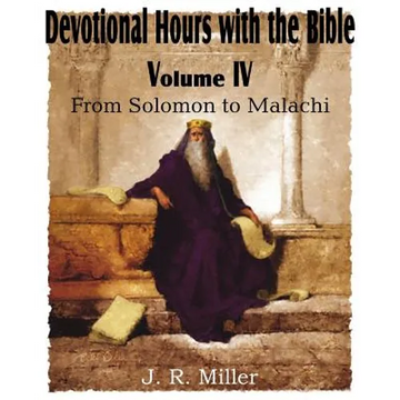 Devotional Hours with the Bible Volume IV, from Solomon to Malachi - Paperback