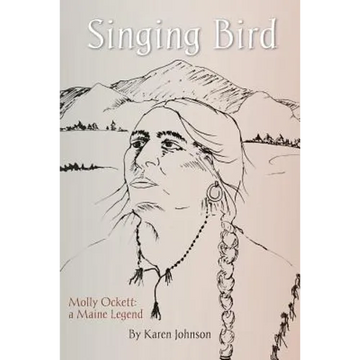 Singing Bird: Molly Ockett: A Maine Legend - Paperback