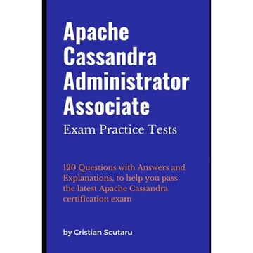 Apache Cassandra Administrator Associate: Exam Practice Tests - Paperback