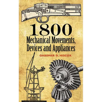 1800 Mechanical Movements: Devices and Appliances - Paperback