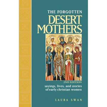 Forgotten Desert Mothers: Sayings, Lives, and Stories of Early Christian Women - Paperback