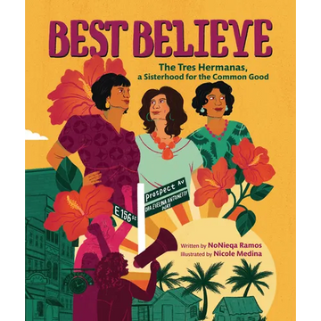 Best Believe: The Tres Hermanas, a Sisterhood for the Common Good - Hardcover