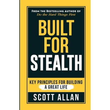 Built For Stealth: Key Principles for Building a Great Life - Paperback