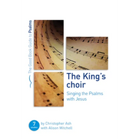 The King's Choir: Singing the Psalms with Jesus: Seven Studies for Groups and Individuals - Paperback
