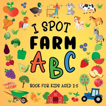 I Spot Farm: ABC Book For Kids Aged 2-5 - Paperback
