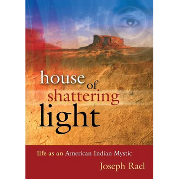 House of Shattering Light: Life of an American Indian Mystic - Paperback