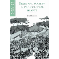 State and Society in Pre-Colonial Asante - Paperback