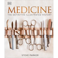 Medicine: The Definitive Illustrated History - Hardcover