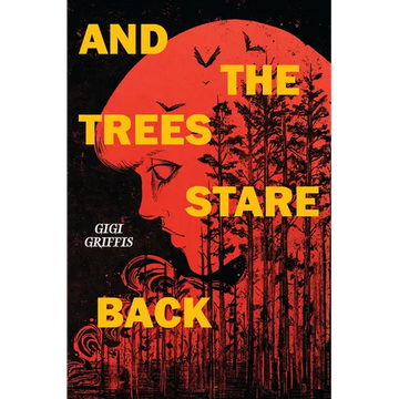And the Trees Stare Back - Hardcover