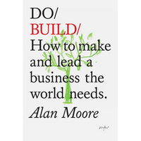 Do Build: How to Make and Lead a Business the World Needs - Paperback