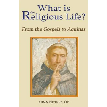 What is the Religious Life? From the Gospels to Aquinas - Paperback