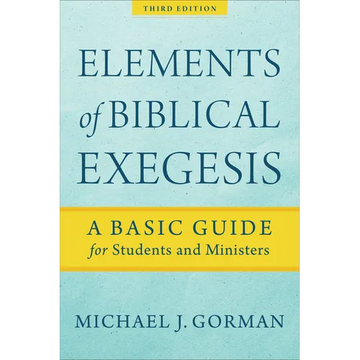 Elements of Biblical Exegesis: A Basic Guide for Students and Ministers - Paperback