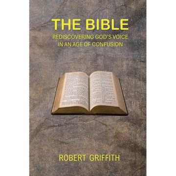 The Bible: Rediscovering God's Voice in an Age of Confusion - Paperback