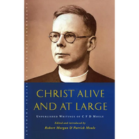 Christ Alive and at Large: The Unpublished Writings of C. F. D. Moule - Paperback