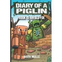 Diary of a Piglin Book 15: An Old Foe - Paperback