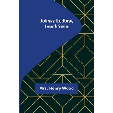 Johnny Ludlow, Fourth Series - Paperback