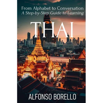 From Alphabet to Conversation: A Step-by-Step Guide to Learning Thai - Paperback