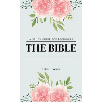 The Bible: A Study Guide for Beginners - Hardcover