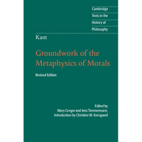 Kant: Groundwork of the Metaphysics of Morals - Paperback