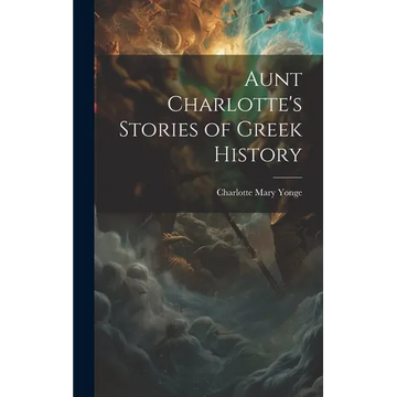 Aunt Charlotte's Stories of Greek History - Hardcover