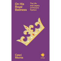 On His Royal Badness: The Life and Legacy of Prince's Fashion - Paperback