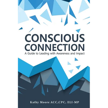 Conscious Connection: A Guide to Leading with Awareness and Impact - Paperback