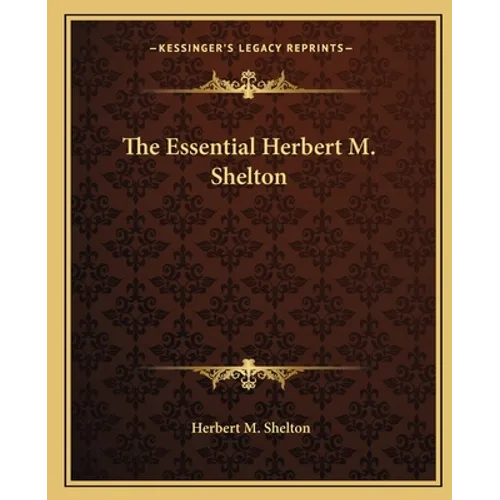 The Essential Herbert M. Shelton