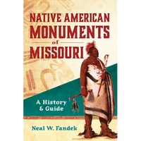 Native American Monuments of Missouri: A History & Guide - Paperback
