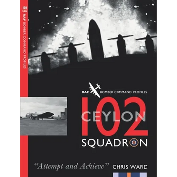 102 (Ceylon) Squadron: RAF Bomber Command Squadron Profiles - Paperback