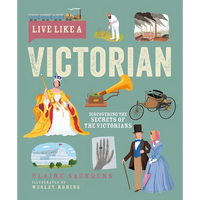 Live Like a Victorian: Discovering the Secrets of the Victorians - Hardcover