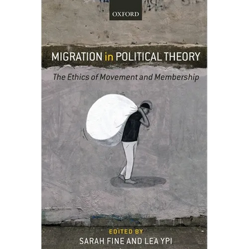 Migration in Political Theory: The Ethics of Movement and Membership - Paperback